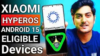 XIAOMI HYPEROS ANDROID 15 Eligible Device List is Here With Release Date