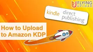 How to Upload to Kindle Direct Publishing Automatically | Amazon KDP Automation with Flying Upload