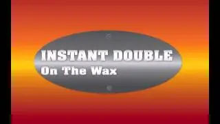 Instant Double - On The Wax