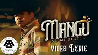 Alemi Bustos - El Mango (Letra Oficial)