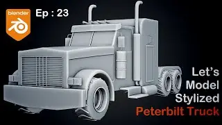 Modeling Stylized Peterbilt Truck in Blender | EP: 23