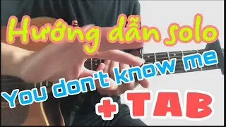 Hướng dẫn solo guitar : You Don’t Know Me | cực dễ tập kèm TAB