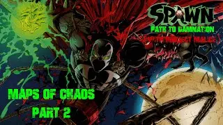 Spawn: Path to Damnation (with Project Malice) Episode 1- Maps of Chaos (Part 2)