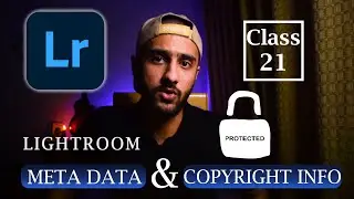 META DATA and COPYRIGHT INFO - Lightroom Classic CC Course - Class 21