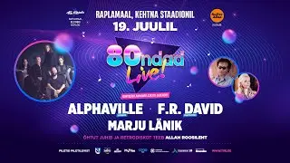 80ndad LIVE! 19. juulil Kehtna Staadionil | Alphaville & F.R. David LIVE!