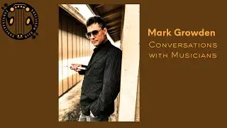 Mark Growden Conversations with Musicians #conversationswithmusicians #musicianinterview