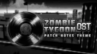 Patch Notes Theme - Zombie Tycoon | Roblox | OST