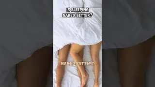 Is Sleeping Naked Better? 