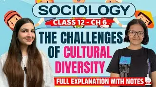 Class 12 Sociology Chapter 6 The Challenges of Cultural Diversity | One shot explanation with notes