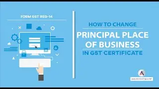 How to change Business Address through GST Common Portal?