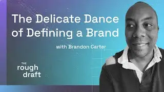Brandon Carter on The Delicate Dance of Defining a Brand