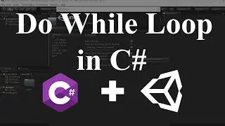 C# Lecture 5: Do while Loop in Unity C#