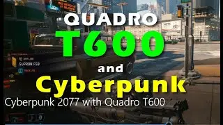 Cyberpunk 2077 with a Quadro T600 | Video captures only, no FPS.