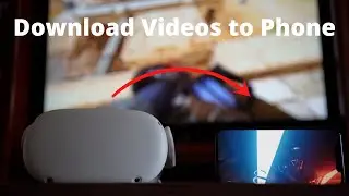 How to Download Oculus Quest 2 Videos to Phone