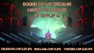 sound of my dreams hardstyle version DJFLIPG remix