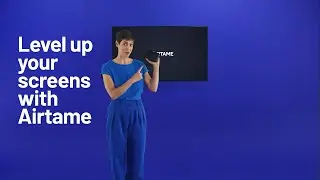 Level up your screens | Airtame explainer