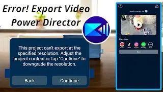 Power Director Android Error Can't Export At The Specified Resolution