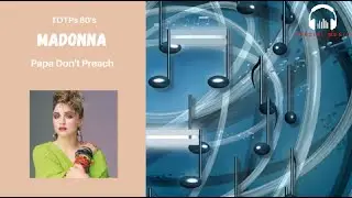 Madonna - Papa Don't Preach