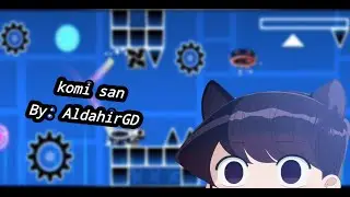 [Komi-san layout Geometry dash By: AldahirGD]