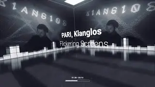 PARI, Klanglos - Flickering Screens ♪