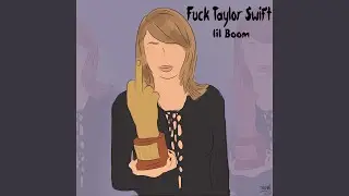 Fuck Taylor Swift