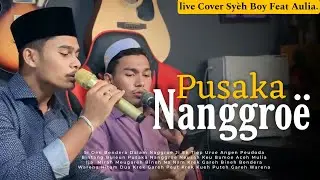 PUSAKA NANGGROE IMUM JHON - LIVE COVER SYEH BOY FEAT SYEH AULIA