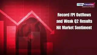 Record FPI Outflows and Weak Q2 Results Hit Market Sentiment