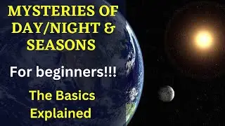 The Mysteries of Day, Night & Seasons explained? What is Earth's Tilt? | The Basics Explained