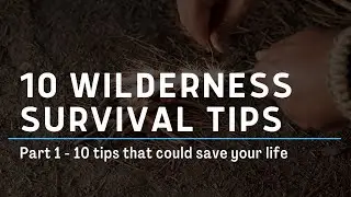 10 Wilderness Survival Tips