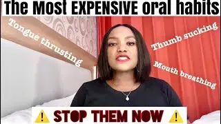 Kids most expensive oral habits: thumb sucking, tongue thrusting , mouth breathing etc