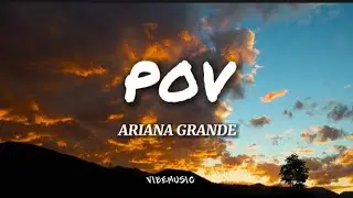 Ariana grande - Pov (Lyrics) 🎵
