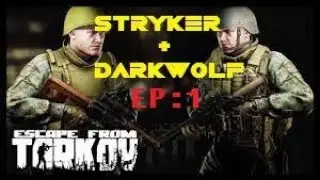 EFT: Stryker and Darkwolf EP1