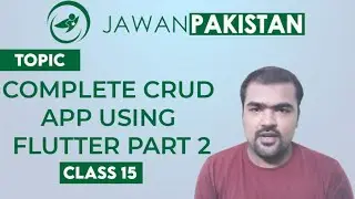 Online Mobile App Dev Class # 15 in Urdu / Hindi | Complete CRUD App using Flutter Part 2