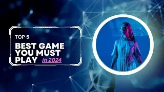 Don't Miss Out: The 5 Games You Need to Play Before They're Forgotten. play ASAP