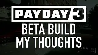 Payday 3 Beta - My Experience and Thoughts on it