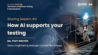 Da Nang TechTalk: How AI supports your testing