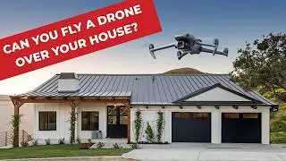 Can You Fly Your Drone Over Your House?