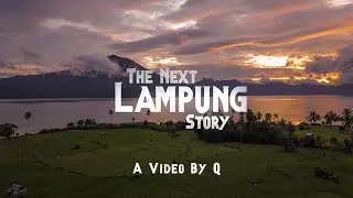 The Next Lampung Story - A Video By Q