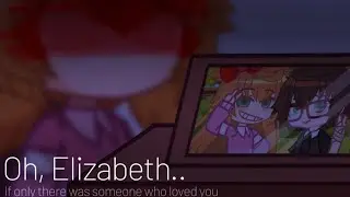 [ FNaF ] If only there was someone who loved you \\ Elizabeth Afton