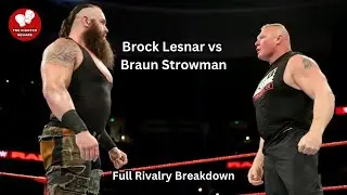 The Brock Lesnar vs Braun Strowman Feud | Full Rivalry Breakdown | The Fighter Square