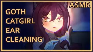 Late Night Ear Cleaning from a Goth Catgirl | ASMR | [tingle heaven] [assorted triggers]