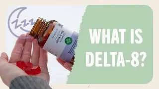 What Is Delta-8 THC? The Sleep Cannabinoid