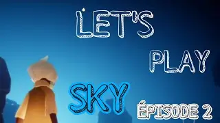 SKY - ENFANT DE LUMIÈRE | ÉPISODE 2 | LET'S PLAY