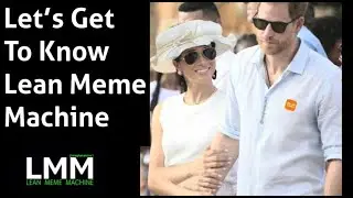 My Meghan and Harry Discussion With Lean Meme Machine