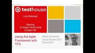 Testhouse present Using the Agile framework With TFS2012 Video
