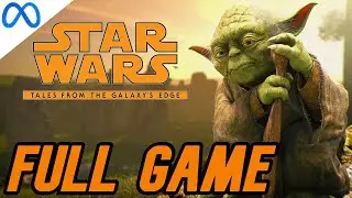 Star Wars: Tales from the Galaxy's Edge VR FULL WALKTHROUGH [NO COMMENTARY] 1080P