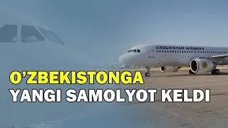 Uzbekistan Airways – Airbus ҳамкорлиги: Ўзбекистонга янги турдаги ҳаво кемаси олиб келинди