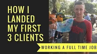 Social Media Marketing - How I Landed my First 3 Clients (Working a full time job)