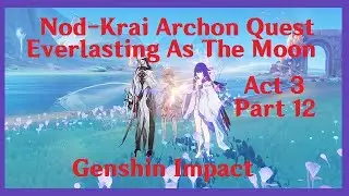 (Genshin Impact) Nod-Krai Archon Quest, Act 3, Part 12, Patch Luna 2 (6.1)