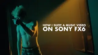 How I shot a Music Video on Sony Fx6!